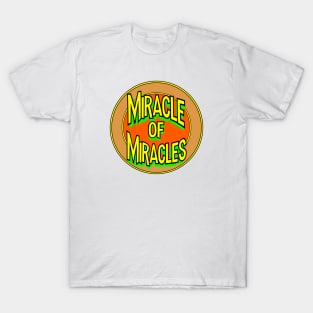 Miracle of Miracles T-Shirt